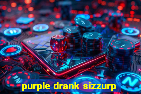 purple drank sizzurp